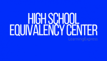 Blue rectangle white words read "High school Equivalency Center"