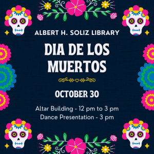 DIA DE LOS MUERTOS event at Albert H. Soliz Library on October 30
