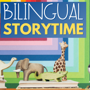 wooden animal toys on stacks of books with colorful paper background, text reads Bilingual Storytime