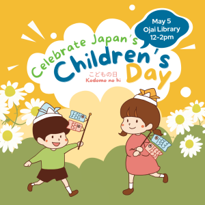 Celebrate Japan's Children's Day Kodomo no ho. May 5 Ojai Library 12-2pm. Illustration of wo young children playing on daisy meadow with paper hats and fish kites.