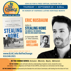 Stealing Home - Author and journalist Eric Nusbaum will discuss his new book, Stealing Home: Los Angeles, the Dodgers, and the Lives Caught in Between with Los Angeles Times columnist and author Gustavo Arellano at 6:30pm tonight, September 24. 