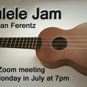 Photo of a ukulele with verbiage: Ukulele Jam with Alan Ferentz - Zoom meeting every Monday at 7pm